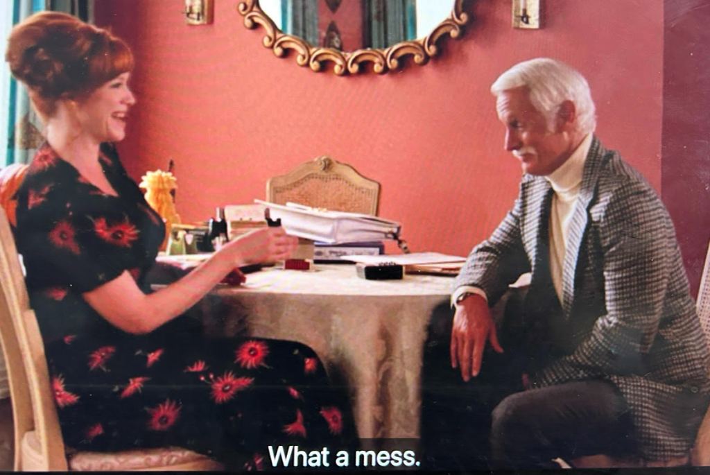 Joan Halloway to Roger Sterling, "What a mess."